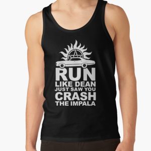 Run like Dean just saw you crash the Impala Tank Top RB2409 product Offical Supernatural Merch